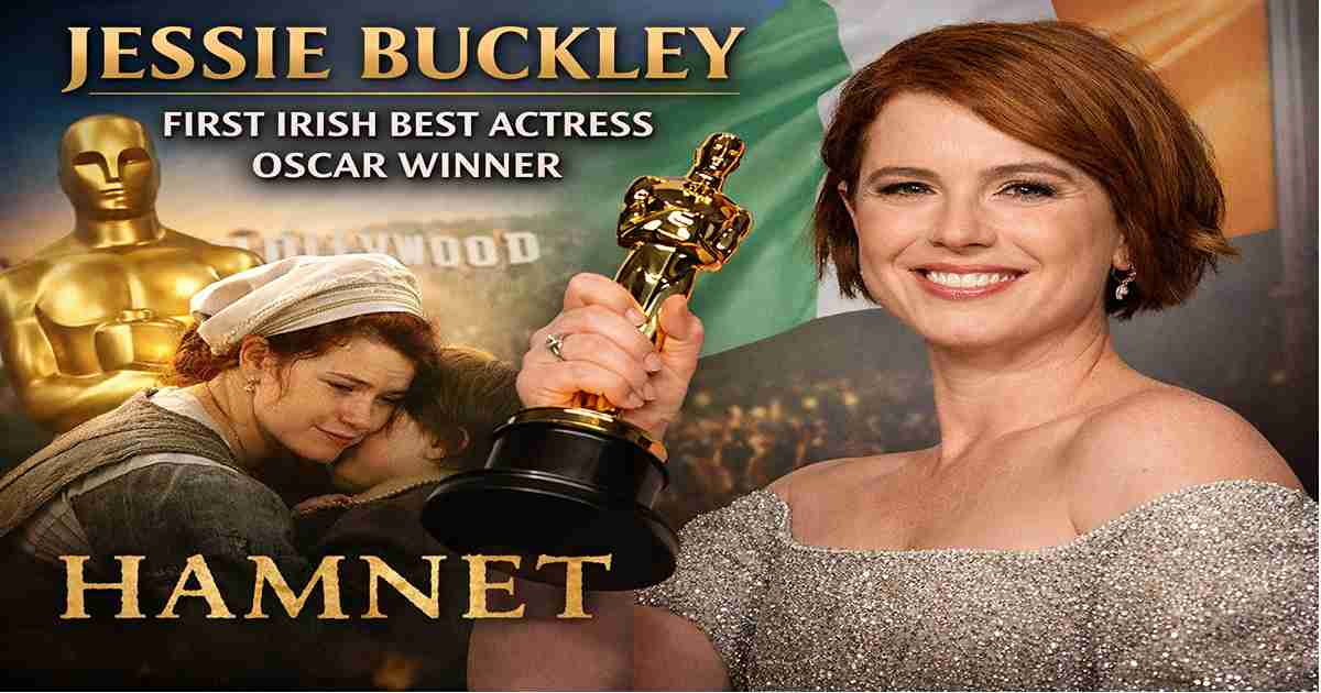Jessie Buckley winning Best Actress Oscar 2026 for Hamnet becoming first Irish winner